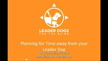 planning for time away from a Leader Dog planning for time away from a Leader Dog